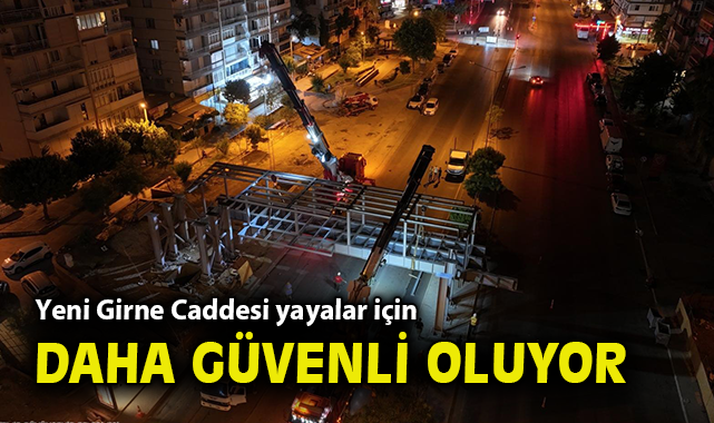 Karşıyaka’da Yaya Üst Geçidi Yapımında Sona Gelindi!