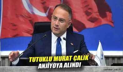 Murat Çalık Hastaneye Sevk Edildi, Sağlık Durumu Kötü!