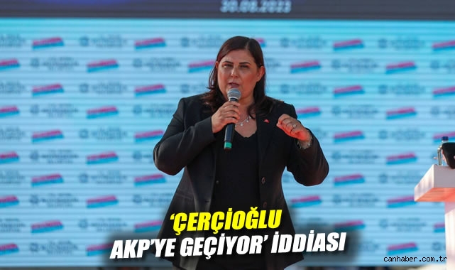 CHP’li Başkan Çerçioğlu AKP’ye Geçiyor Mu?