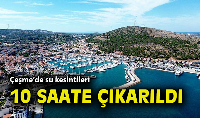 Çeşme’de Su Kesintisi Uyarısı: Kritik Düşüş!