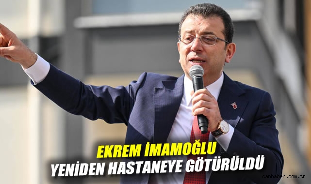 İmamoğlu Hastaneye Sevk Edildi, Bel Ağrısı Sürüyor!