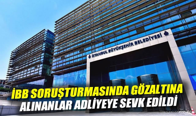 İBB’de Fesat Soruşturması: 25 Kişi Adliyeye Sevk!