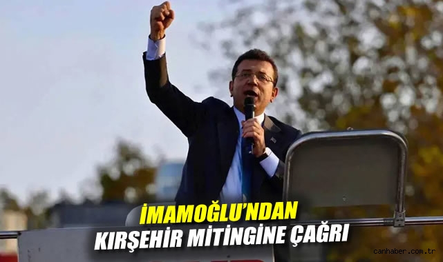 Kırşehir’de Umut Dolu Miting: İmamoğlu Davet Ediyor!
