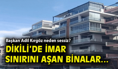 Dikili’de imara aykırı apartman tepkilere yol açtı!