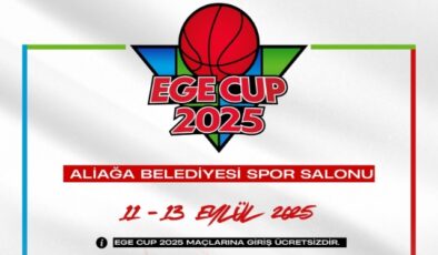 Ege Cup 2025: Basketbol Heyecanı Aliağa’da!
