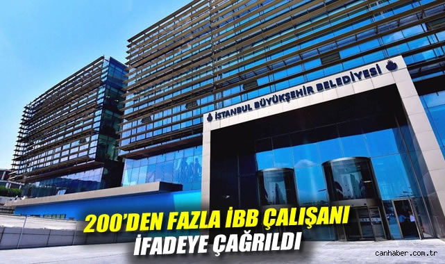 İBB Soruşturmasında 200 Kişi İfade Veriyor!
