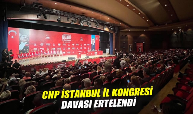 CHP İstanbul Kongresi Davası 21 Kasım’da Devam Edecek
