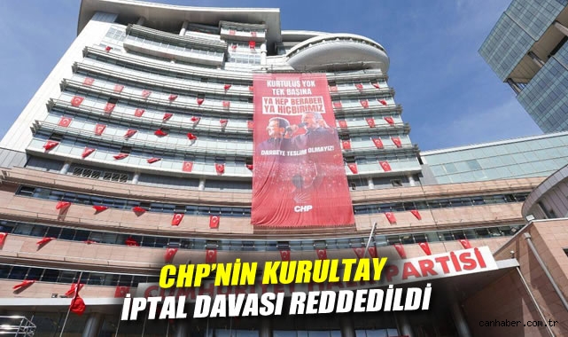 CHP Kurultay Davası Mahkemeden Red Aldı!