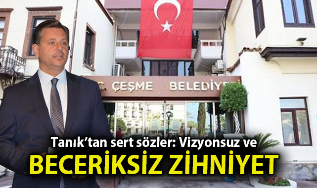 Esat Tanık’tan Çeşme İçin Sert Eleştiriler!