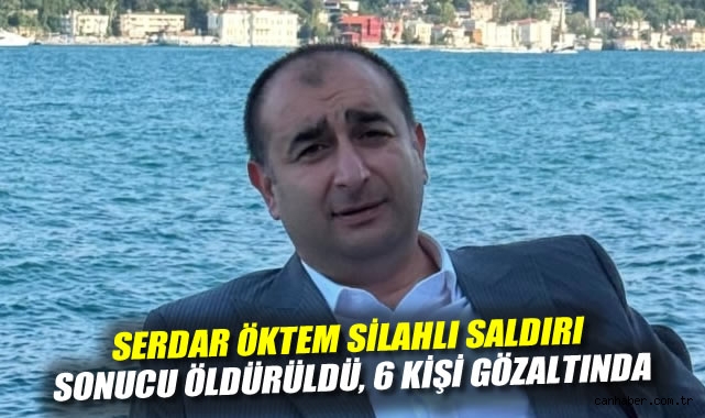 Silahlı Saldırıda Avukat Serdar Öktem Hayatını Kaybetti