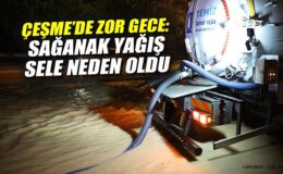 Çeşme’de Sağanak Yağış Cadde ve Sokakları Göle Döktü!