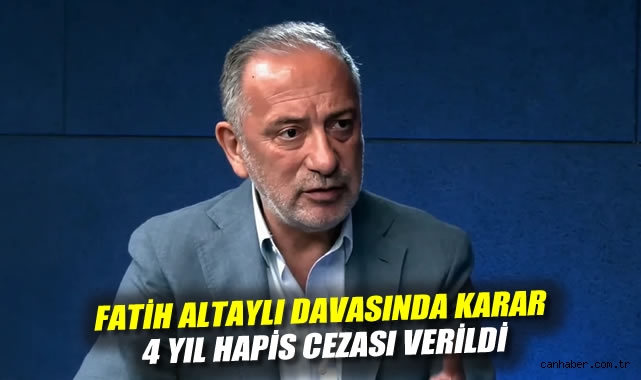 Fatih Altaylı’ya 4 Yıl 2 Ay Hapis Cezası!