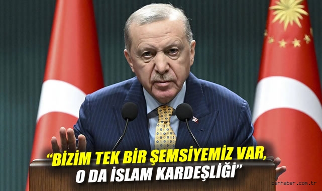 Erdoğan: Kardeş Suriye için İslam Kardeşliği Vurgusu
