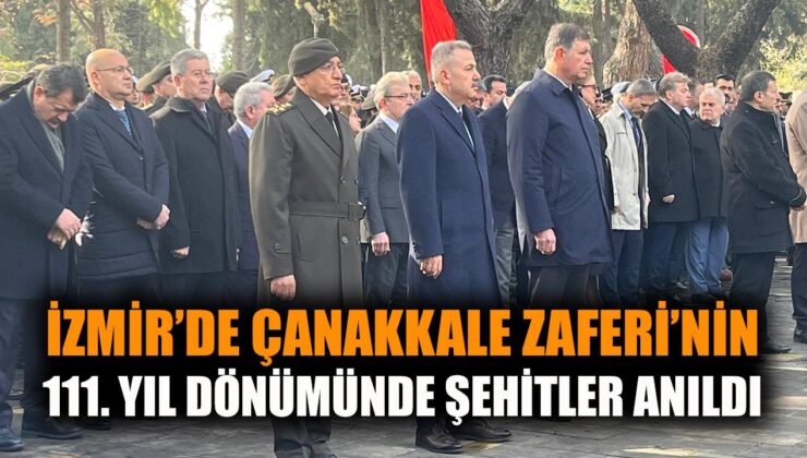 Çanakkale Zaferi’nin 111. Yılı İzmir’de Kutlandı!