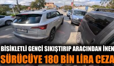 Bisikletliye Sıkıştıran Sürücüye 180 Bin Lira Ceza!