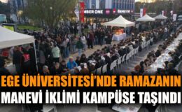 Ege Üniversitesi’nde Birlik İftarı Coşkusu!