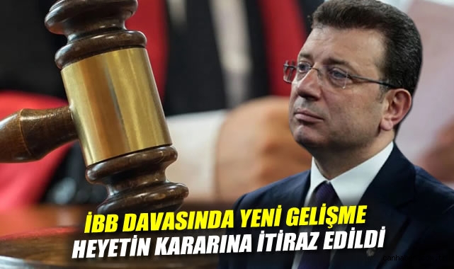 İBB Davası’nda Redd-i Hâkim İtirazı Gündemde!