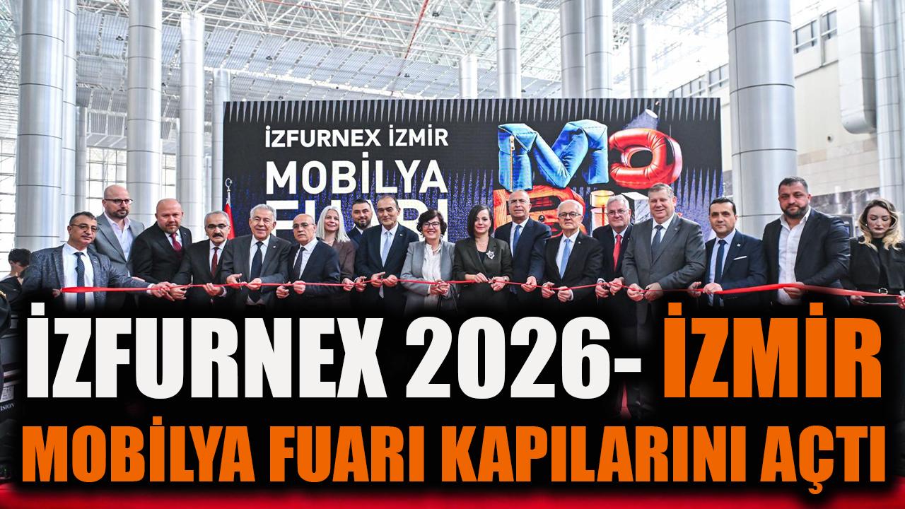 İZFURNEX 2026 Mobilya Fuarı Kapılarını Açtı!