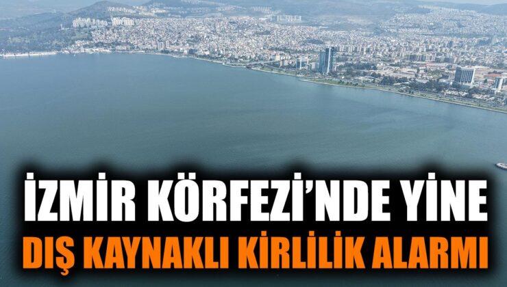 İzmir Körfezi’nde Sekizinci Kirlilik Alarmı!