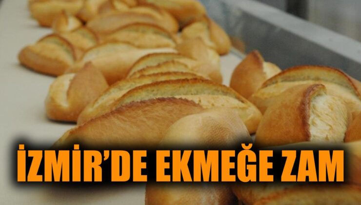 İzmir’de Ekmek Fiyatı Nisan’da 17,50 TL Oluyor!