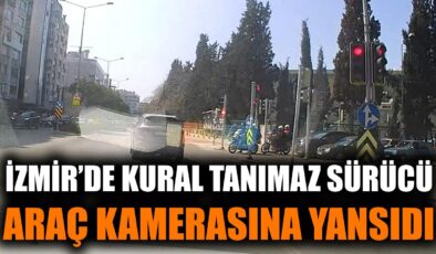 İzmir’de Kural Tanımaz Sürücü Tehlike Saçtı!