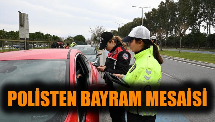 İzmir’de Bayramda Huzur İçin Kesintisiz Denetim!
