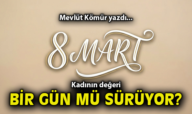 8 Mart’ta Sözler, 9 Mart’ta Sessizlik!
