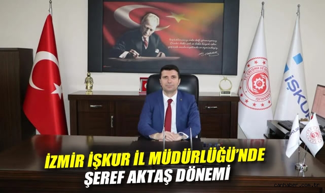 İzmir İŞKUR’un Yeni İl Müdürü: Şeref Aktaş atanmış!